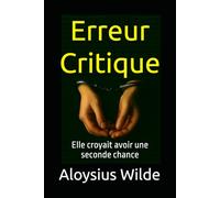 Erreur Critique: Elle croyait avoir une seconde chance