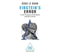 Erreur d'Einstein At the Frontiers of the Brain and the Cosmos - Denis Le Bihan - Odile Jacob - broché - Essai