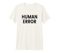 Erreur Humaine T-Shirt Haut de Gamme