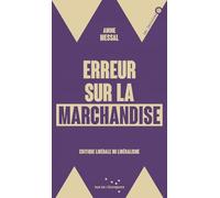 Erreur sur la marchandise: Critique libérale du libéralisme