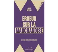 Erreur sur la marchandise - Critique libérale du libéralisme Amine Messal (Auteur)