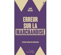 Erreur sur la marchandise - Critique libérale du libéralisme - Amine Messal - Rue De L'echiquier - broché - Etude