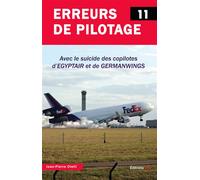 Erreurs de pilotage 11 Avec le suicide des copilotes d'Egyptair et de Germanwings - Jean-Pierre Otelli - Jpo Altipresse - broché - Récit