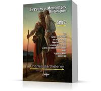 Erreurs Et Mensonges Historiques Série 2