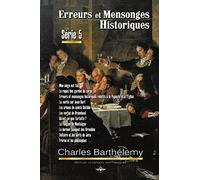 Erreurs et mensonges historiques Série 5