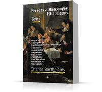 Erreurs Et Mensonges Historiques Série 5