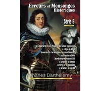 Erreurs et mensonges historiques Série 6