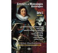 Erreurs Et Mensonges Historiques Série 6