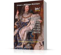 Erreurs Et Mensonges Historiques Série 7