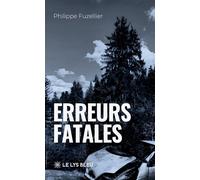 Erreurs fatales - Philippe Fuzellier - Le Lys Bleu - broché - Roman