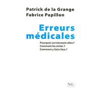 Erreurs médicales: Pourquoi surviennent-elles ? Comment les éviter ? Comment y faire face ?