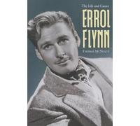 Thomas McNulty – Errol Flynn: The Life and Career – McFarland