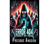 Error 404: Humanity Not Found: Humanity Not Found A Cyberpunk Thriller Where Love is the Final Code to Crack