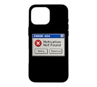 Error 404 - Motivation Not Found Coque pour iPhone 16 Pro Max