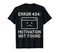 Error 404: Motivation Not Found Funny Tee T-Shirt