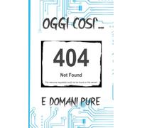 Error 404: Oggi così... e domani pure
