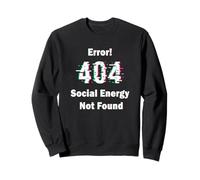 Error 404 Social Energy Not Found Funny Introvert Gamer Sweatshirt
