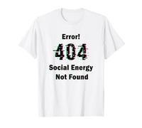 Error 404 Social Energy Not Found Funny Introvert Gamer T-Shirt