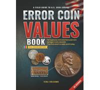 Error Coin Values Book: Tell a Genuine Mint Error from Common Post-Mint Damage in Sixty Seconds, Then Find What Your Coin Is Really Worth Today, with Close-Up Photos and Technical Diagrams