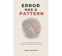 Error Has a Pattern: A Ten-Day Enquiry into Why Errors Repeat, and the Way Out