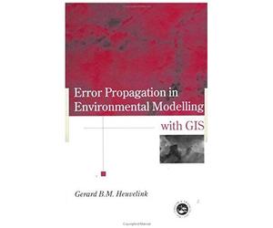 Error Propagation In Environmental Modelling With Gis