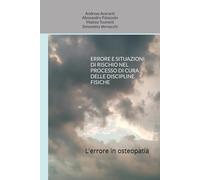 ERRORE E SITUAZIONI DI RISCHIO NEL PROCESSO DI CURA DELLE DISCIPLINE FISICHE: L'errore in osteopatia