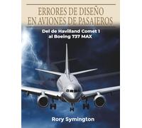 ERRORES DE DISEÑO EN AVIONES DE PASAJEROS: Del de Havilland Comet 1 al Boeing 737 MAX
