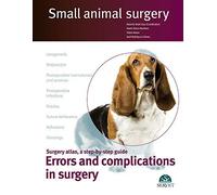 Errors And Complications In Surgery. Small Animal Surgery
