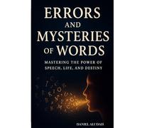 Errors and mysteries of words: Mastering the power of speech , life and destiny
