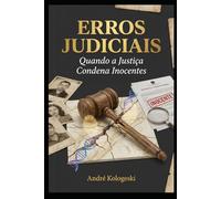 Erros Judiciais: Quando a Justiça Condena Inocentes