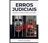 Erros Judiciais: Quando a Justiça Condena Inocentes