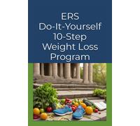 Ers How To Do-It-Yourself 10 Step Weight Loss Program: Unlock Your Clinic-Grade Weight Loss At Home. (Ers Weight Management Series)