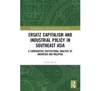 Ersatz Capitalism And Industrial Policy In Southeast Asia