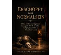 Erschöpft vom Normalsein: Schluss mit dem neurotypischen Schauspiel - Wie du ein Leben erschaffst, das wirklich zu deinem Gehirn passt