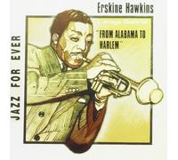 Erskine Hawkins - from Alabama to Harlem [Import]