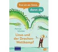 Erst ich ein Stück, dann du - Linus und der Drachen-Wettkampf: Für das gemeinsame Lesenlernen ab der 1. Klasse