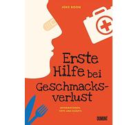 Erste Hilfe bei Geschmacksverlust: Informationen, Tipps und Rezepte