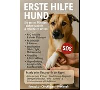 Erste Hilfe für deinen Hund - Ruhig handeln in Notfällen von A bis Z
