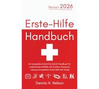 Erste-Hilfe-Handbuch- Revision 2026: Ein kompaktes Schritt-für-Schritt-Handbuch für medizinische Notfälle und Outdoor-Szenarien - Inklusive komplettem Erste-Hilfe-Set-Guide