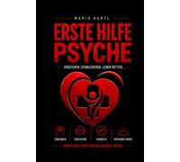 Erste Hilfe Psyche: Psychische Krisen verstehen, erkennen und wirksam helfen. Ein neuer Perspektivwechsel aus Sicht Betroffener.