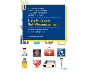Erste Hilfe und Notfallmanagement: Ein Lehrbuch für Gesundheits- und Krankenpflegeberufe