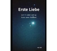 Erste Liebe: Let it come and go (Lass alles fließen)