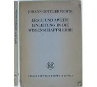 Erste und zweite Einleitung in die Wissenschaftslehre und Versuch einer neuen Darstellung der Wissenschaftslehre.