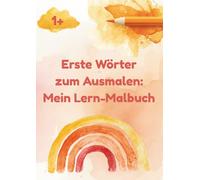 Erste Wörter zum Ausmalen: Mein Lern-Malbuch