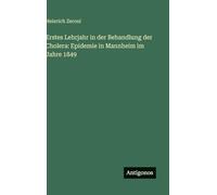 Erstes Lehrjahr in der Behandlung der Cholera: Epidemie in Mannheim im Jahre 1849