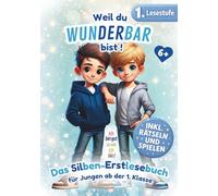 Erstlesebuch für Erstleser Jungen in der 1. Klasse: Lesen lernen mit Geschichten voller Mut und Stärke - das perfekte Geschenk für Jungs, weil du ein wunderbarer Junge bist