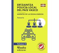 ERTZAINTZA Y POLICÍA LOCAL DEL PAÍS VASCO. Agentes de la Escala Básica. Temario y test. Volumen 2