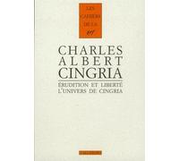 Erudition Et Liberte - L'univers De Charles-Albert Cingria, Actes Du Colloque De L'universite De Lausanne