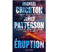 Eruption Michael Crichton (Auteur), James Patterson (Auteur), Renaud Morin (Traduction), Christel Gaillard-Paris (Traduction), Sébastien Guillot (Traduction)
