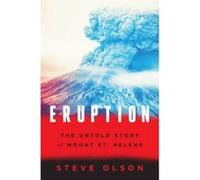 Eruption the Untold Story of Mount St. Helens - [Version Originale] Steve Olson (Auteur)